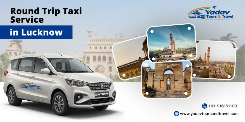 Hire Round Trip Taxi Service in Lucknow at 15 Rs./Km | Yadav Tours and Travel