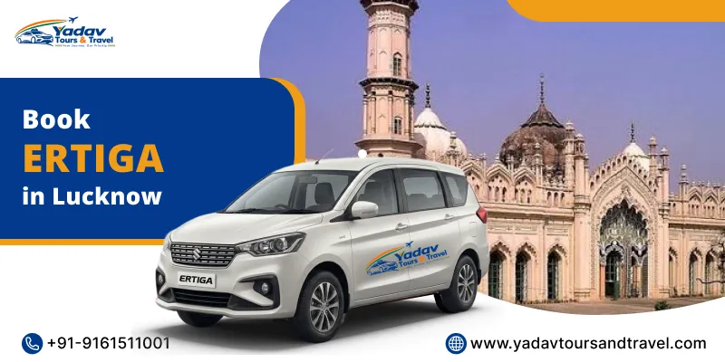 Hire Maruti Suzuki Ertiga on Rent in Lucknow at 14 Rs./Km – Yadav Tours and Travel