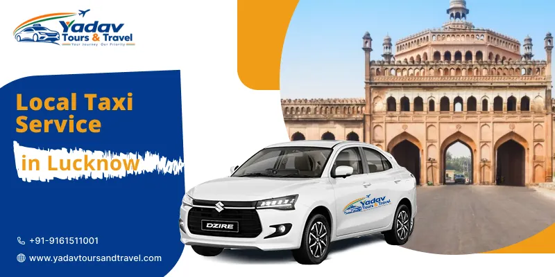 Hire Local Taxi Service in Lucknow at 15 Rs./Km | Yadav Tours and Travel